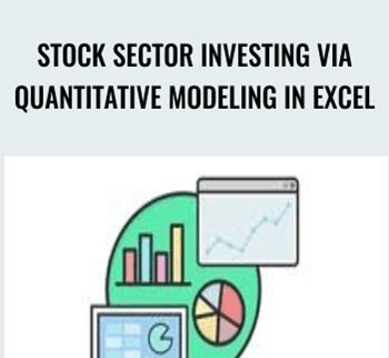 Stock Sector Investing Via Quantitative Modeling In Excel