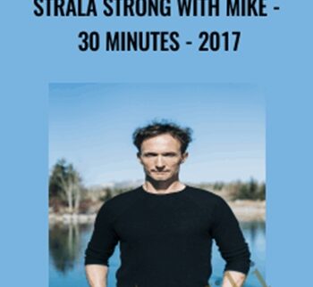 Strala STRONG with Mike - 30 Minutes - 2017 - Mike Taylor