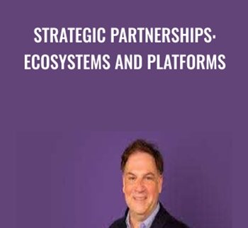 Strategic Partnerships: Ecosystems and Platforms - Benjamin Gomes-Casseres