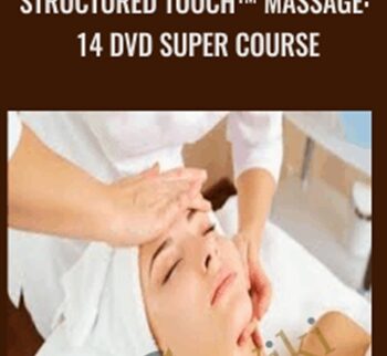 Structured Touch™ Massage: 14 DVD Super Course - Massagecourse