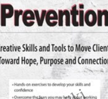 Suicide Prevention: Creative Skills and Tools to Move Clients Toward Hope, Purpose and Connection - Dr. Nancy K. Farber