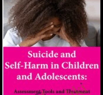 Suicide and Self-Harm in Children and Adolescents: Assessment Tools and Treatment Approaches to Help Young People Heal - Tony L. Sheppard