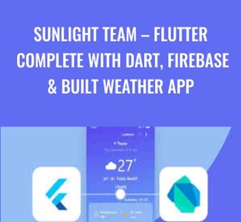 Flutter Complete with Dart, Firebase & built Weather App – SunLight Team