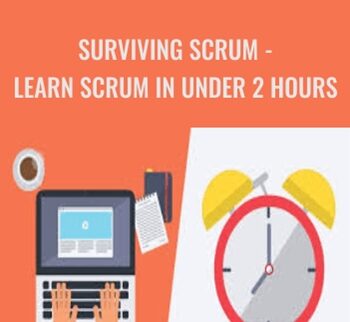 Surviving Scrum – Learn Scrum In Under 2 Hours – John R