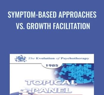 Symptom-Based Approaches vs. Growth Facilitation - Murray Bowen