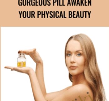 Gorgeous Pill Awaken Your Physical Beauty