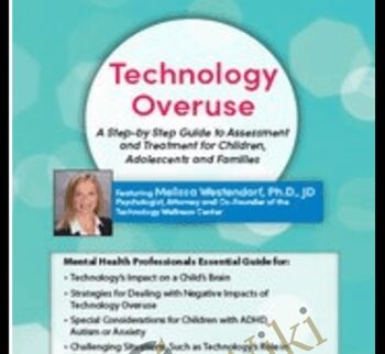Technology Overuse: A Step-by-Step Guide to Assessment and Treatment for Children, Adolescents and Families - Melissa Westendorf