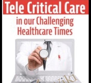 Tele Critical Care (TCC) in our Challenging Healthcare Times: Optimize Resources and Patient Outcomes - Dr. Paul Langlois