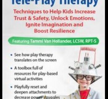 Tele-Play Therapy: Techniques to Help Kids Increase Trust & Safety, Unlock Emotions, Ignite Imagination and Boost Resilience