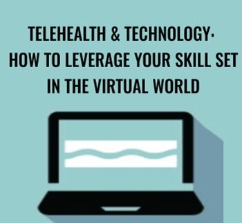 Telehealth & Technology: How to Leverage Your Skill Set in the Virtual World - Tracey Davis