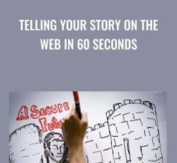 Telling Your Story on the Web in 60 Seconds - Richard Harrington