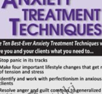 Ten Best-Ever Anxiety Treatment Techniques - Margaret Wehrenberg