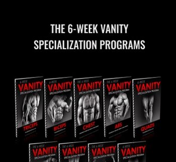 The 6-Week Vanity Specialization Programs - Vince Del Monte