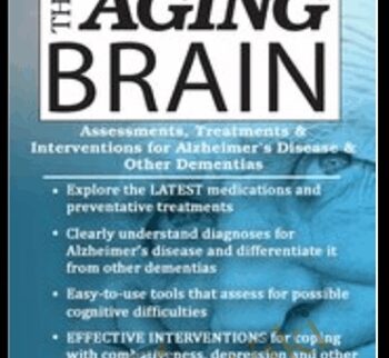 The Aging Brain: Assessments, Treatments & Interventions for Alzheimer’s Disease & Other Dementias - Roy D. Steinberg
