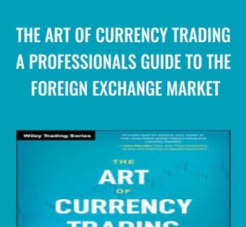 The Art of Currency Trading: A Professional's Guide to the Foreign Exchange Market - Brent Donnelly
