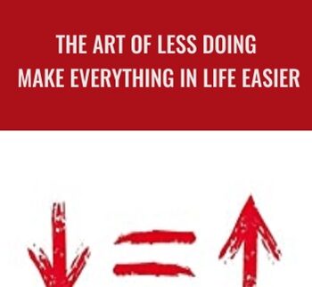 The Art of Less Doing - Make Everything in Life Easier - Ari Meisel