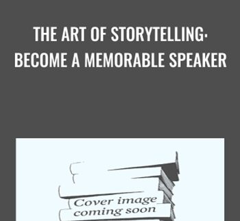 The Art of Storytelling: Become a Memorable Speaker