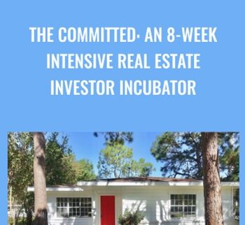 The Committed: An 8-Week Intensive Real Estate Investor Incubator - Andre C. Hatchett