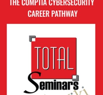 The CompTIA Cybersecurity Career Pathway - Total Seminars