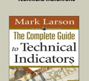 The Complete Guide to Technical Indicators – Mark Larson