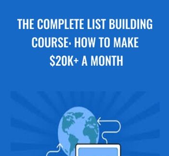 The Complete List Building Course: How To Make $20k+ A Month