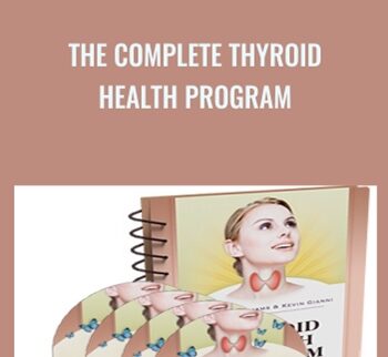 The Complete Thyroid Health Program - Kevin Gianni