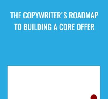 The Copywriter's Roadmap To Building A Core Offer - Roy Furr