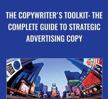 The Copywriter's Toolkit: The Complete Guide to Strategic Advertising Copy - Margo Berman