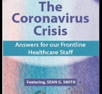 The Coronavirus Crisis: Answers for our Frontline Healthcare Staff - Sean G. Smith