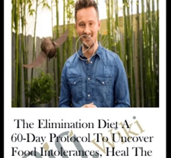 The Elimination Diet A 60-Day Protocol To Uncover Food Intolerances, Heal The Gut & Feel Amazing – Will Cole