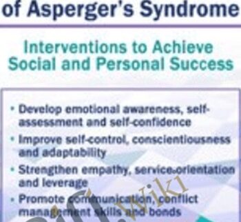 The Emotional Intelligence of Asperger’s Syndrome: Interventions to Achieve Social and Personal Success - Timothy Kowalski