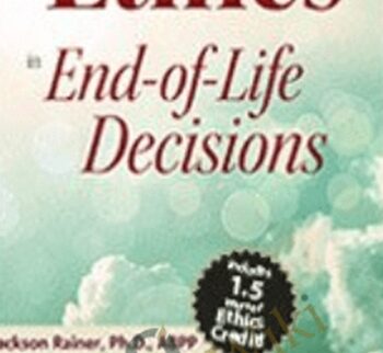 The Ethics in End-of-Life Decisions - Jackson Rainer