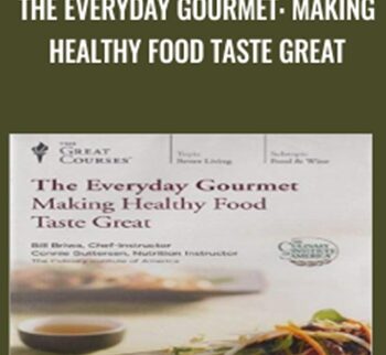The Everyday Gourmet: Making Healthy Food Taste Great - Dr. Connie Gutterson & Chef Bill Briwa