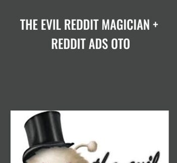 The Evil Reddit Magician + Reddit Ads OTO - Ben Adkins