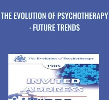 The Evolution Of Psychotherapy: Future Trends – Lewis Wolberg