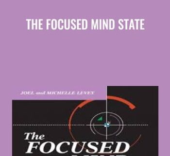 The Focused Mind State - Dr. Joel & Michelle Levey