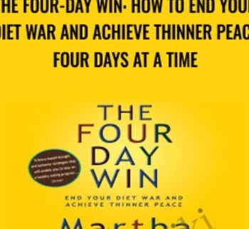 The Four-Day Win: How to End Your Diet War and Achieve Thinner Peace Four Days at a Time - Martha Beck