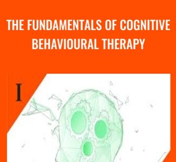The Fundamentals of Cognitive Behavioural Therapy