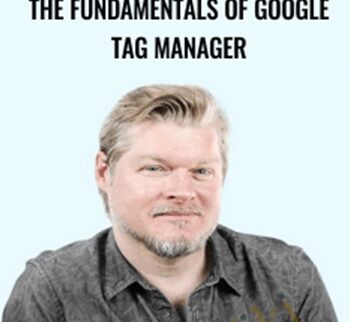 The Fundamentals Of Google Tag Manager – Conversionxl And Chris Mercer