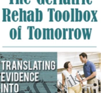 The Geriatric Rehab Toolbox of Tomorrow: Translating Evidence into Everyday Practice - J.J. Mowder-Tinney