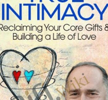 The Heart & Soul of True Intimacy - Ken Page