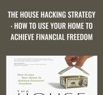 The House Hacking Strategy: How to Use Your Home to Achieve Financial Freedom - Craig Curelop