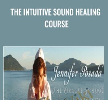 The Intuitive Sound Healing Course - Jennifer Posada