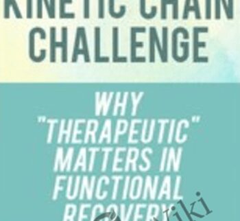 The Kinetic Chain Challenge: Why ""Therapeutic"" Matters in Functional Recovery - Terry Trundle