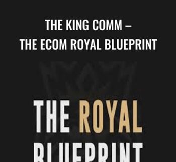 The King Comm – The Ecom Royal Blueprint