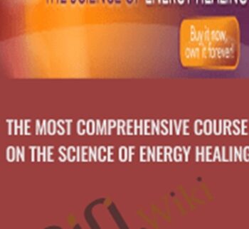 The Most Comprehensive Course on the Science of Energy Healing