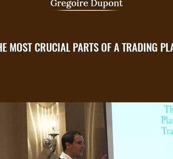 The Most Crucial Parts of a Trading Plan - Gregoire Dupont