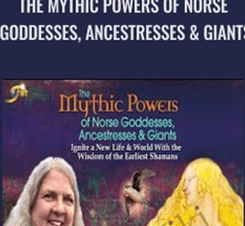 The Mythic Powers of Norse Goddesses, Ancestresses & Giants - Evelyn Rysdyk