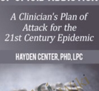 The Neuroscience of Opioid Addiction: A Clinician’s Plan of Attack for the 21st Century Epidemic - Hayden Center