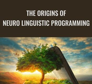 The Origins Of Neuro Linguistic Programming – John Grinder & Frank Pucelik